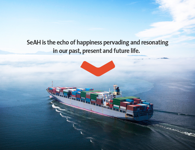 SeAH is the echo of happiness pervading and resonating in our past, present and future life